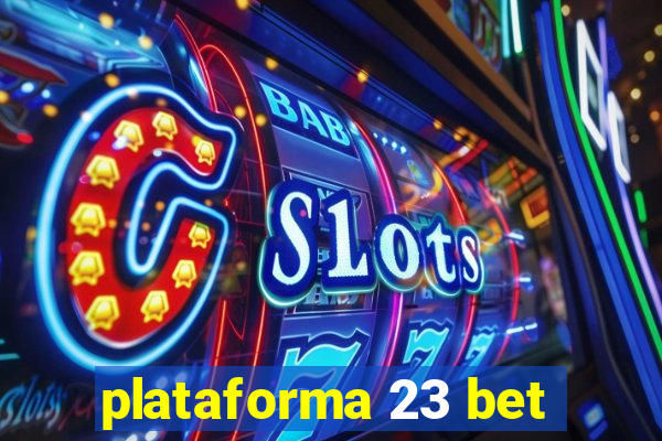 plataforma 23 bet